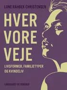 Hver vore veje. Livsformer, familietyper og kvindeliv