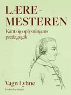 Læremesteren. Kant og oplysningens pædagogik