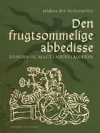 Den frugtsommelige abbedisse. Kvinder og magt i middelalderen