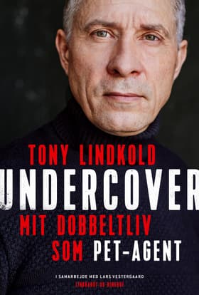 Undercover - Mit dobbeltliv som PET-agent af Tony Lindkold