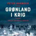 Grønland i krig - Spillet om Arktis 1939-45