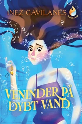 Ild og vand (1) Veninder på dybt vand af Inez Gavilanes