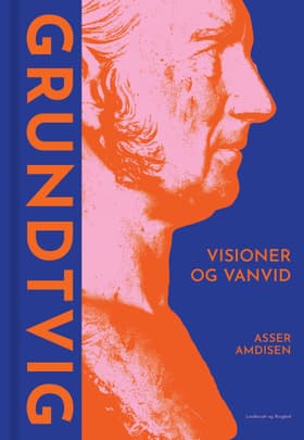 Grundtvig - Visioner og vanvid af Asser Amdisen