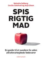 Spis rigtig mad - en guide til et sundere liv uden ultraforarbejdede fødevarer
