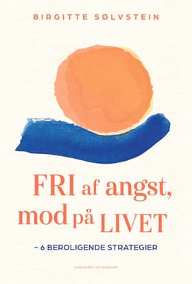 Fri af angst, mod på livet af Birgitte Sølvstein