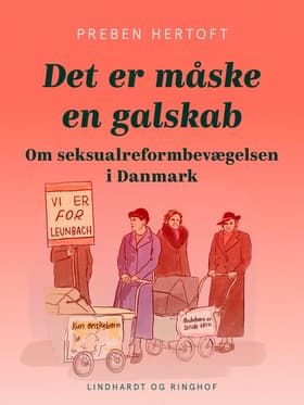 Det er måske en galskab. Om seksualreformbevægelsen i Danmark af Preben Hertoft