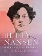 Betty Nansen. Masken og mennesket