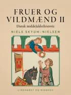 Fruer og vildmænd. Dansk middelalderhistorie. Bind 2