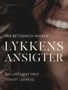 Lykkens ansigter. Syv udflugter med filosofi i praksis