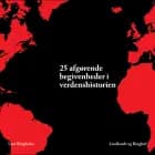 25 afgørende begivenheder i verdenshistorien