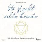 Stå stærkt, vilde kvinde