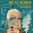 Ind til kernen - eventyret om Niels Bohr