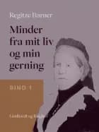 Minder fra mit liv og min gerning. Bind 1