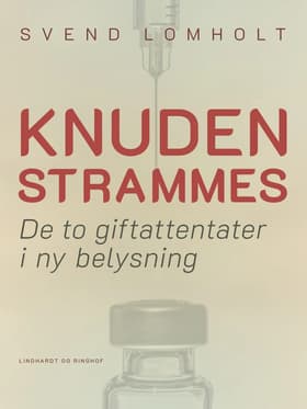 Knuden strammes. De to giftattentater i ny belysning af Svend Lomholt