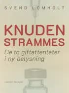 Knuden strammes. De to giftattentater i ny belysning