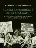 Klassesamarbejde og klassekamp. Den politiske, sociale og økonomiske udvikling i Danmark 1940-78