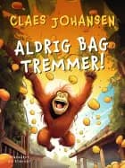 Aldrig bag tremmer!