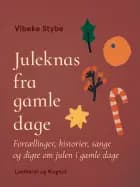 Juleknas fra gamle dage. Fortællinger, historier, sange og digte om julen i gamle dage