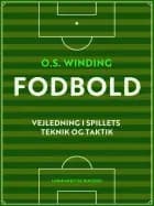 Fodbold. Vejledning i spillets teknik og taktik