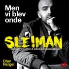 Men vi blev onde