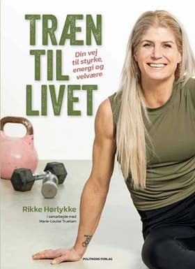 Træn til livet af Rikke Hørlykke