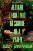 Jeg har tænkt mig at skrige hele vejen