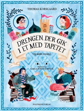 Drengen, der gik i et med tapetet og andre eventyr af Thomas Korsgaard