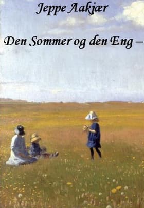 Den sommer og den eng af Jeppe Aakjær