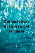 Det æstetiske det etiske det religiøse