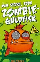 Min store, fede zombieguldfisk