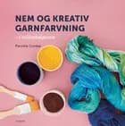 Nem og kreativ garnfarvning