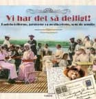 Vi har det så dejligt!