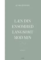 Læn din ensomhed langsomt mod min