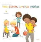 Vores store, farverige verden