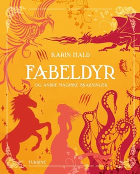 Fabeldyr og andre magiske skabninger af Karin Hald