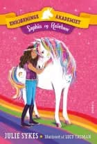 Enhjørningeakademiet - Sophia og Rainbow