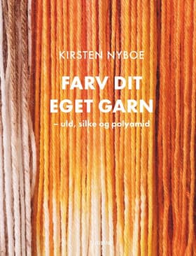 Farv dit eget garn af Kirsten Nyboe