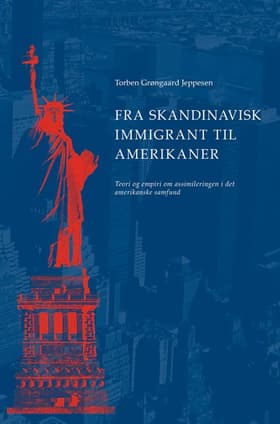 Fra skandinavisk immigrant til amerikaner af Torben Grøngaard Jeppesen