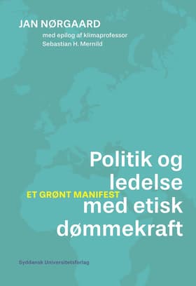 Politik og ledelse med etisk dømmekraft af epilog af Sebastian H. Mernild