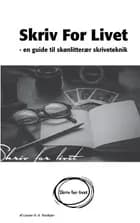 Skriv for livet - En guide til skønlitterær skriveteknik