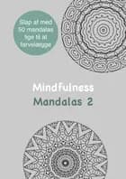Mindfulness Mandalas 2 Malebog for voksne