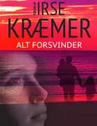 Alt forsvinder