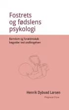 Fostrets og fødslens psykologi. Barndom og forældreskab begynder ved undfangelsen.