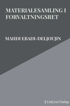 Materialesamling i Forvaltningsret af Mahdi Ebadi-Deljoujin