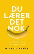 Du lærer det nok