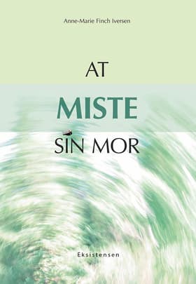 At miste sin mor af Anne-Marie Finch Iversen