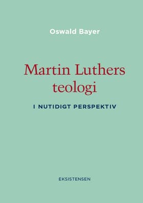Martin Luthers teologi af Oswald Bayer