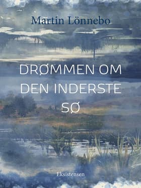 Drømmen om Den Inderste Sø af Martin Lönnebo