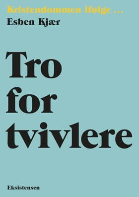 Tro for tvivlere af Esben Kjær