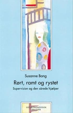 Rørt, ramt og rystet af Susanne Bang
